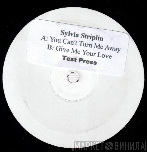  Sylvia Striplin  - You Can't Turn Me Away / Give Me Your Love