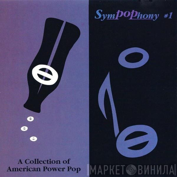  - SymPOPhony #1: A Collection Of American Power Pop