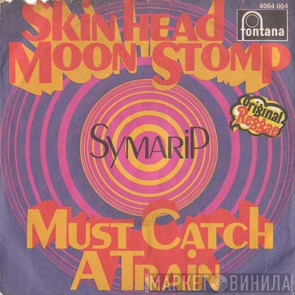  Symarip  - Skinhead Moon Stomp / Must Catch A Train