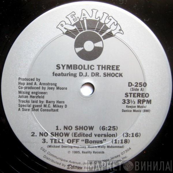 Symbolic Three, DJ Dr. Shock - No Show