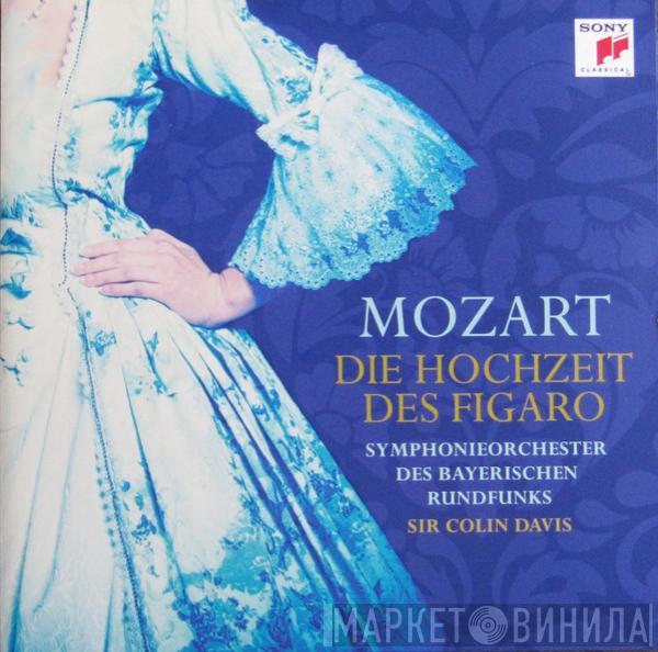 Symphonie-Orchester Des Bayerischen Rundfunks, Chor Des Bayerischen Rundfunks, Sir Colin Davis - Mozart Die Hochzeit Des Figaro