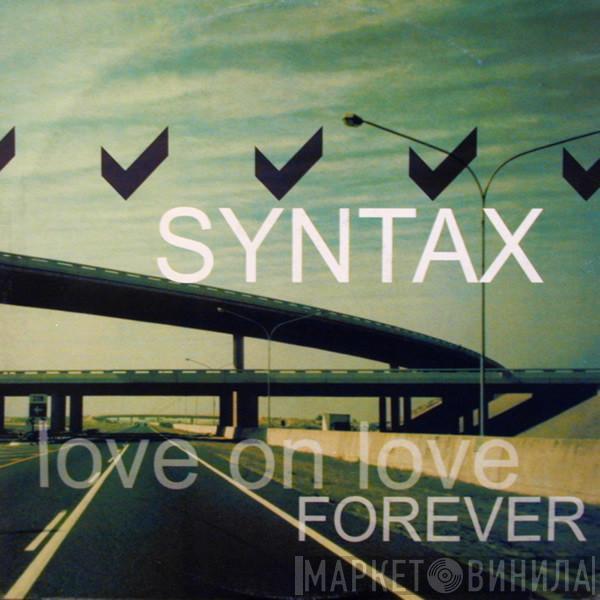 Syntax - Love On Love / Forever