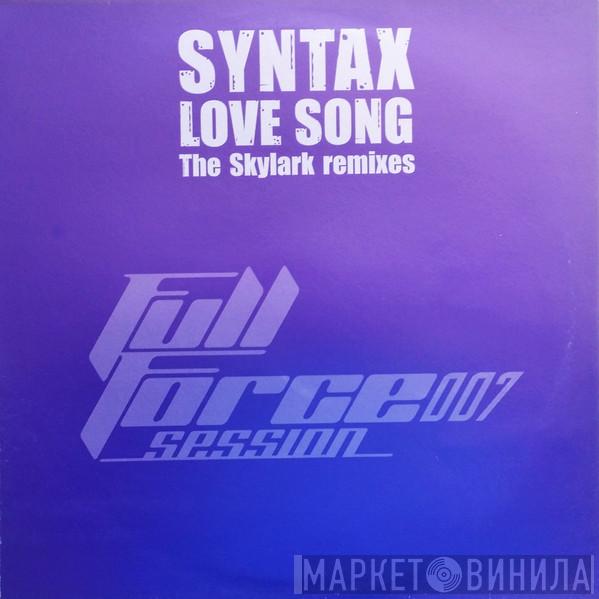 Syntax  - Love Song (The Skylark Remixes)