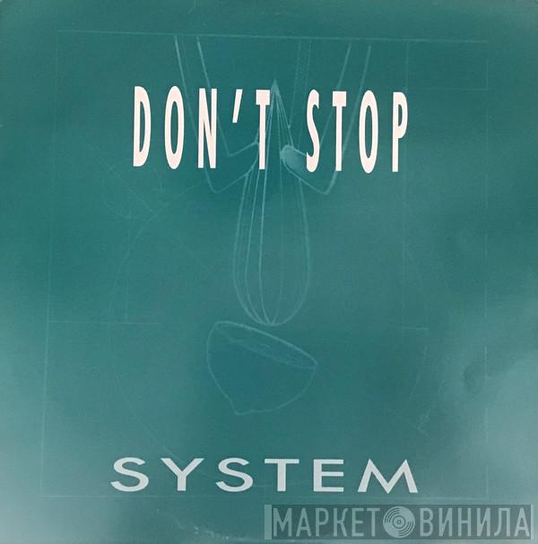 System  - Don't Stop