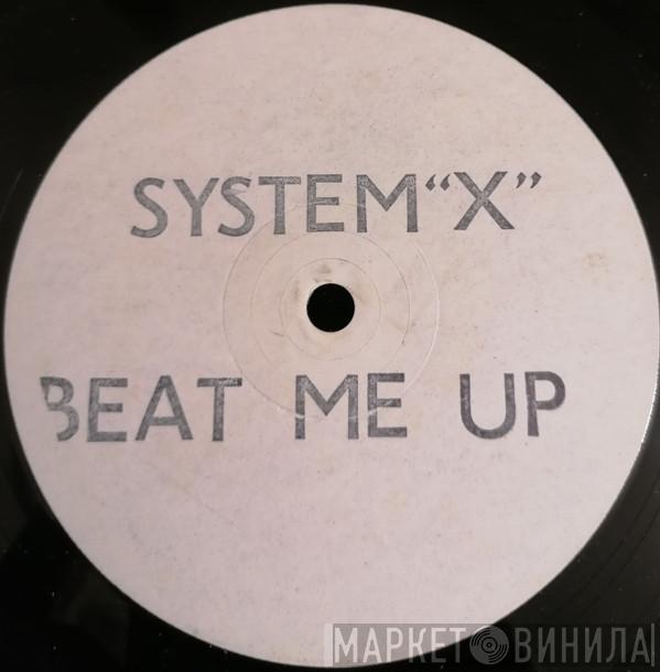 System X  - Beat Me Up
