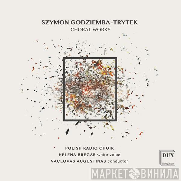 Szymon Godziemba-Trytek, Chór Polskiego Radia, Helena Bregar, Vaclovas Augustinas - Choral Works