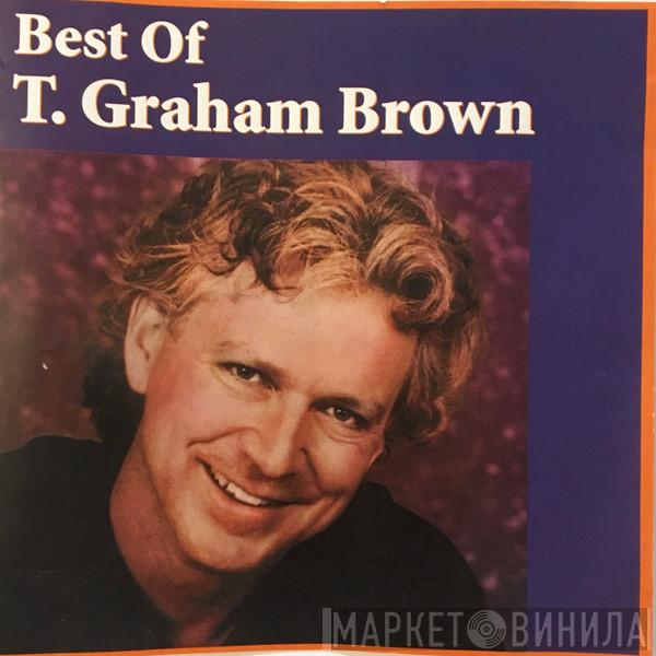  T. Graham Brown  - Best Of T. Graham Brown