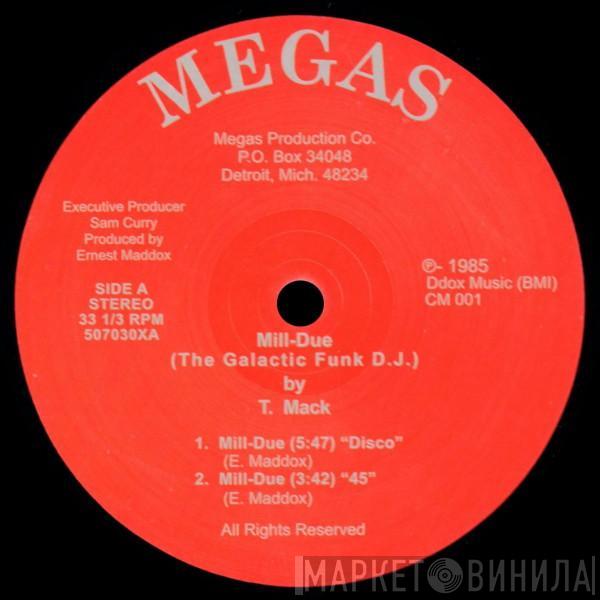 T. Mack  - Mill-Due (The Galactic Funk D.J.)