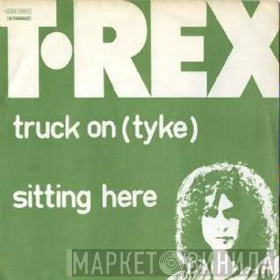  T. Rex  - Truck On (Tyke) / Sitting Here