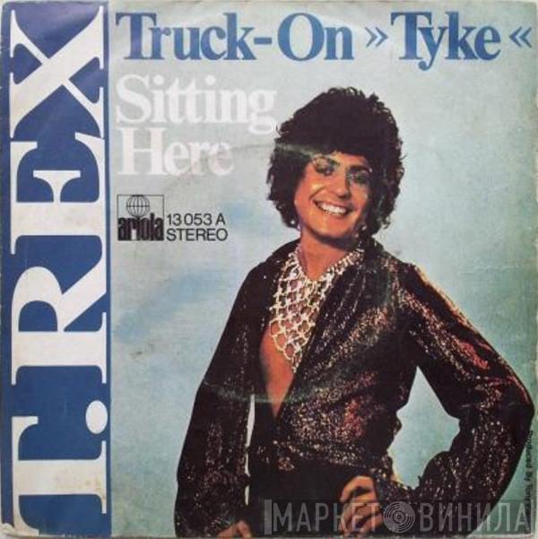 T. Rex - Truck-On (Tyke) / Sitting Here