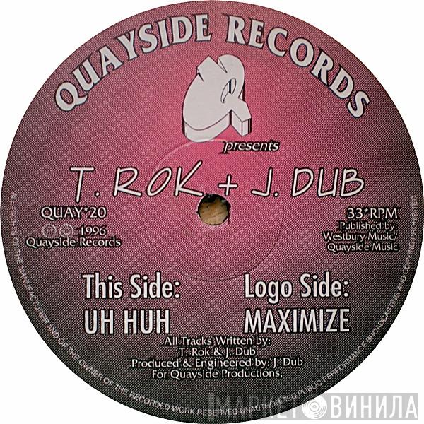 T. Rok, J. Dub - Maximize / Uh Huh