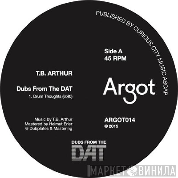 T.B. Arthur - Dubs From The DAT