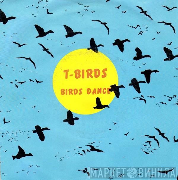 T-Birds - Birds Dance