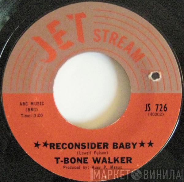 T-Bone Walker - Reconsider Baby / I'm Not Your Fool No More