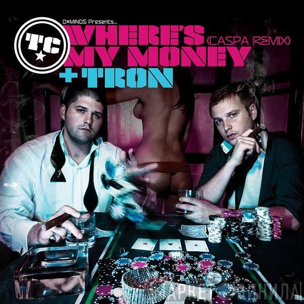 T.C.  - Where's My Money (Caspa Remix) / Tron