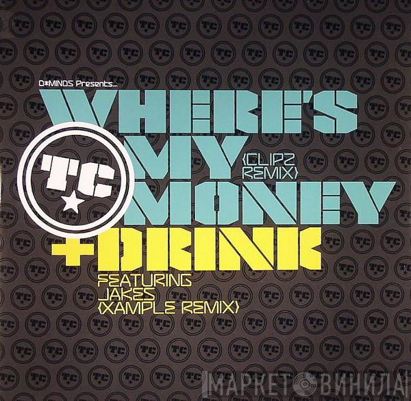 T.C.  - Where's My Money (Clipz Remix) / Drink (Xample Remix)