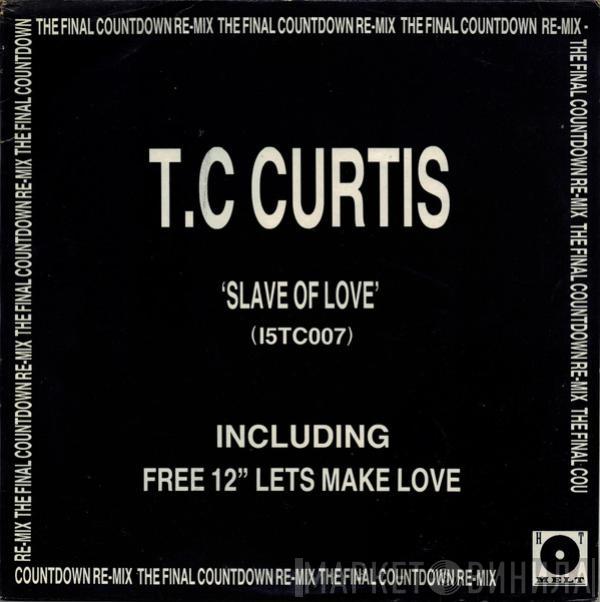 T.C. Curtis - Slave Of Love