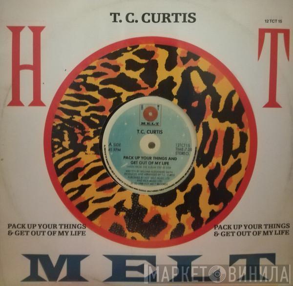 T.C. Curtis - Pack Up Your Things And Get Out Of My Life