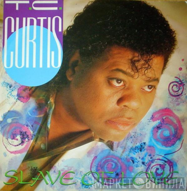 T.C. Curtis - Slave Of Love