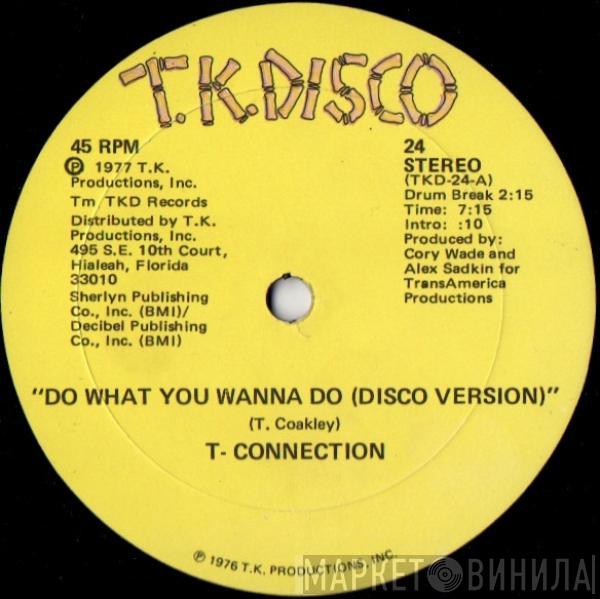  T-Connection  - Do What You Wanna Do / Got To See My Lady