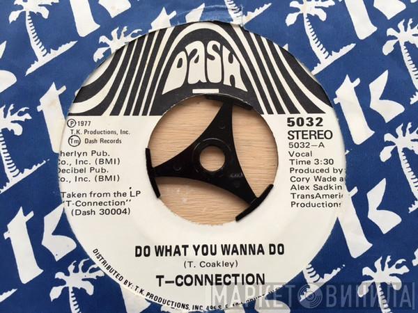  T-Connection  - Do What You Wanna Do / Mothers Love