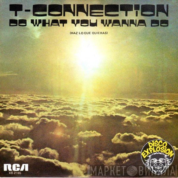  T-Connection  - Do What You Wanna Do = Haz Lo Que Quieras