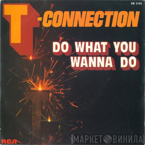  T-Connection  - Do What You Wanna Do
