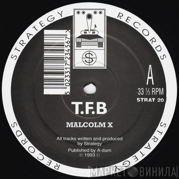 T.F.B - Malcolm X / Over The Edge