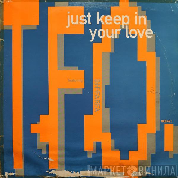  T.F.O.  - Just Keep In Your Love