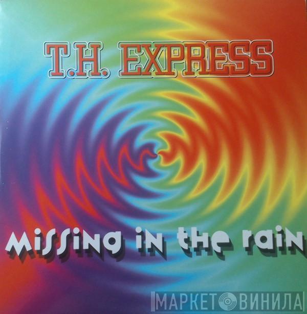 T.H. Express - Missing In The Rain