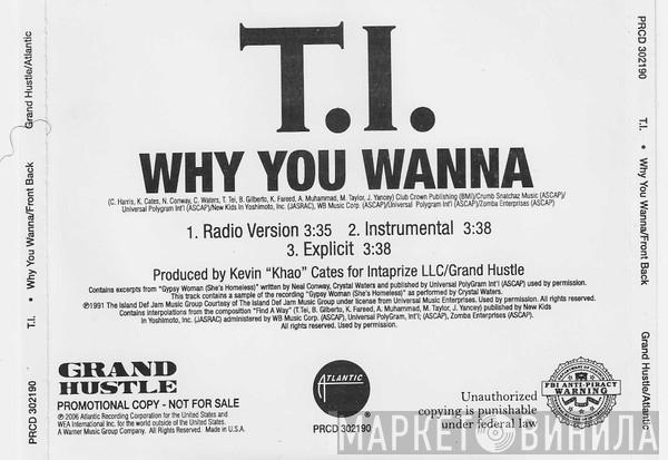  T.I.  - Why You Wanna