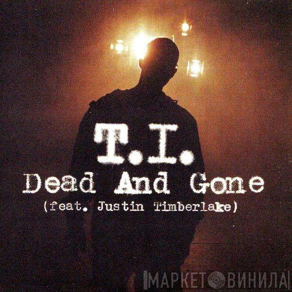 T.I., Justin Timberlake - Dead And Gone