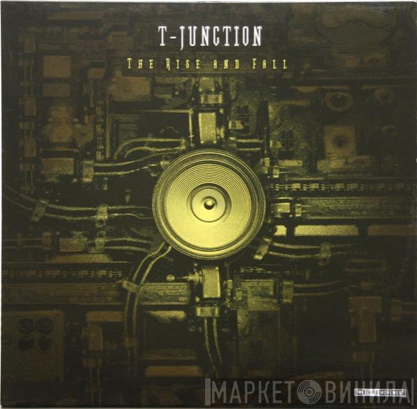 T-Junction - The Rise And Fall