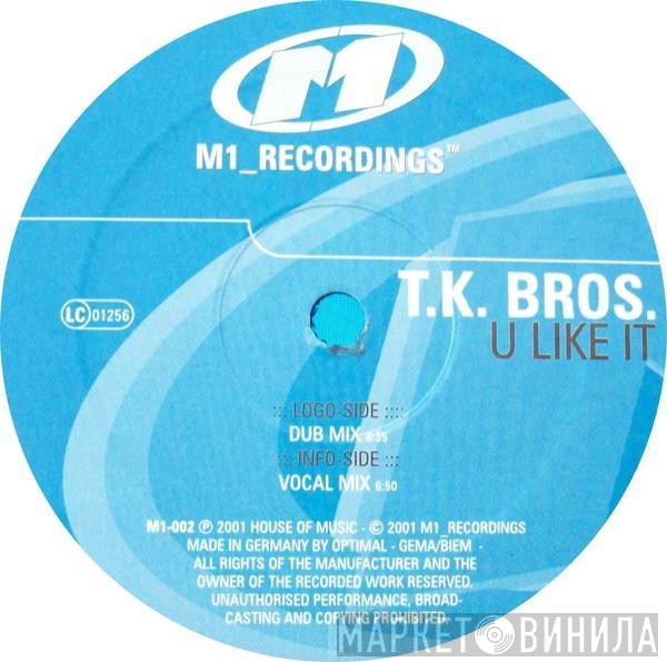 T.K. Bros. - U Like It