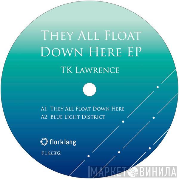 T.K. Lawrence - They All Float Down Here EP