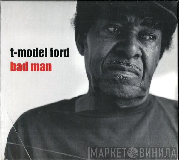 T-Model Ford - Bad Man