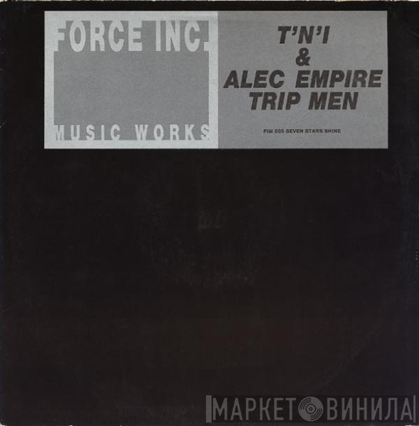 T'N'I, Alec Empire - Trip Men