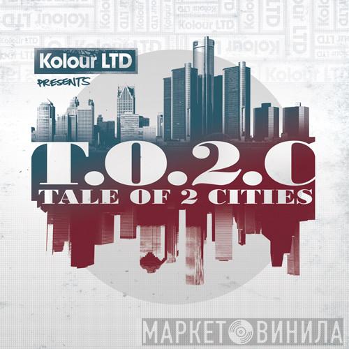  - T.O.2.C. Tale Of 2 Cities