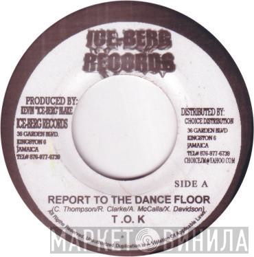 T.O.K., Heather C., G. Mack  - Report To The Dance Floor / No Short Man