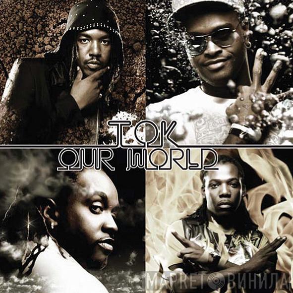 T.O.K. - Our World
