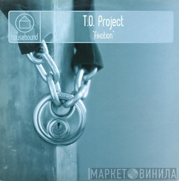 T.O. Project - Fixation