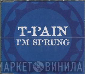  T-Pain  - I'm Sprung