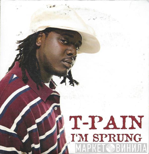  T-Pain  - I'm Sprung