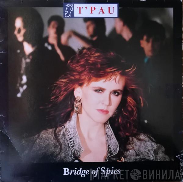  T'Pau  - Bridge Of Spies
