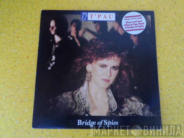  T'Pau  - Bridge Of Spies