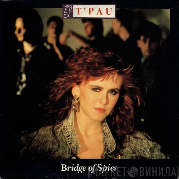 T'Pau - Bridge Of Spies