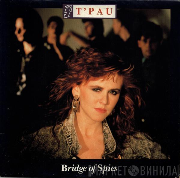 T'Pau - Bridge Of Spies