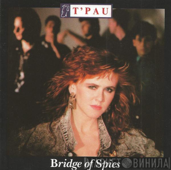  T'Pau  - Bridge Of Spies