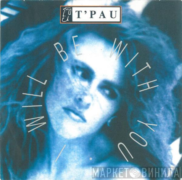  T'Pau  - I Will Be With You