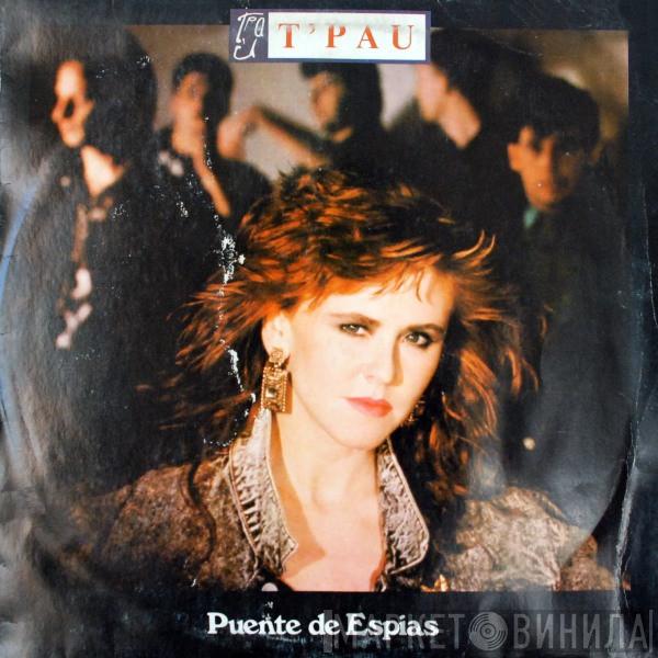  T'Pau  - Puente De Espías